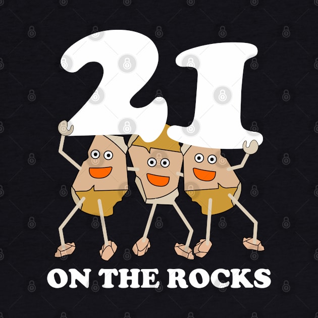21 on the Rocks White Text by Barthol Graphics